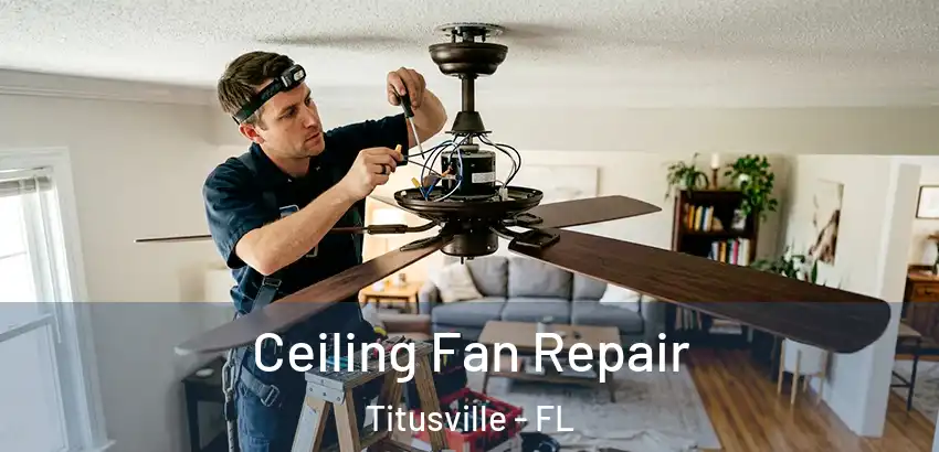 Ceiling Fan Repair Titusville - FL