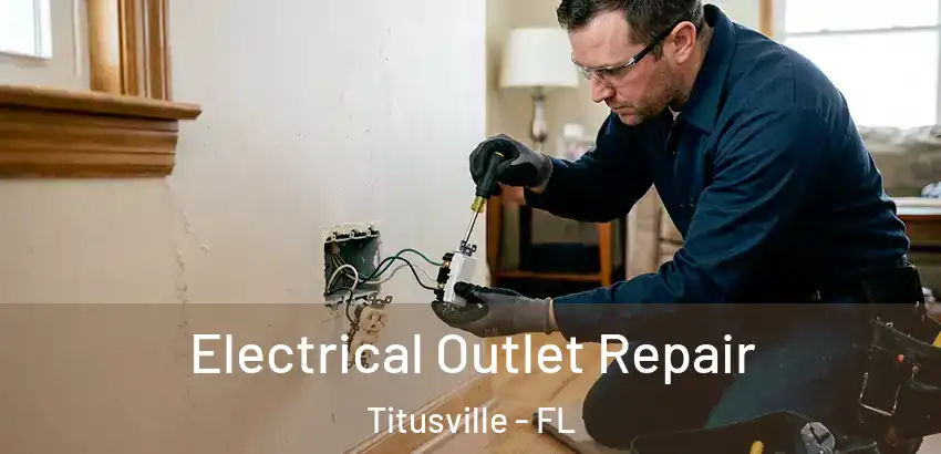 Electrical Outlet Repair Titusville - FL
