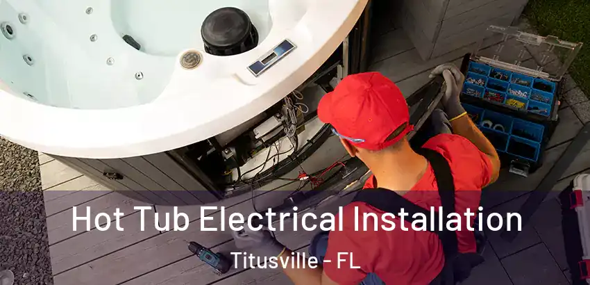 Hot Tub Electrical Installation Titusville - FL