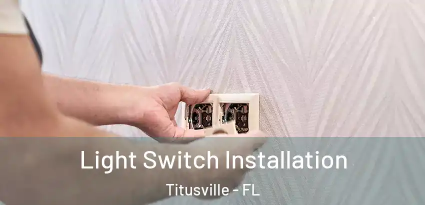 Light Switch Installation Titusville - FL