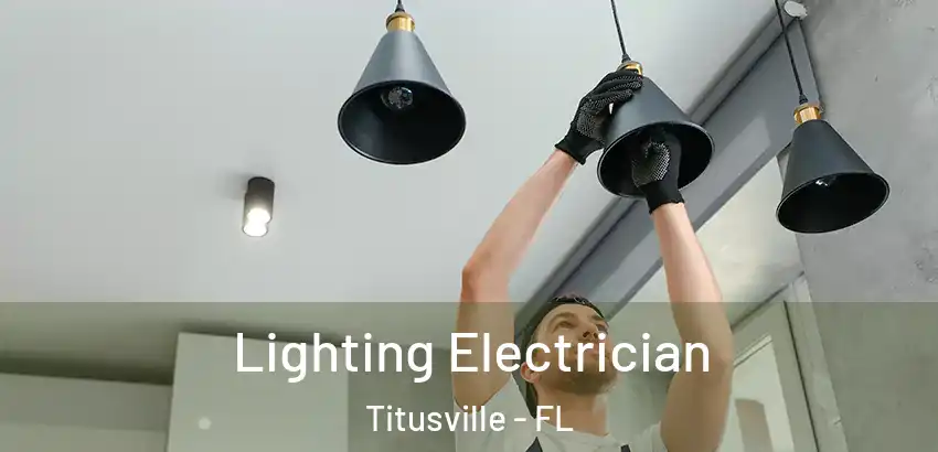  Lighting Electrician Titusville - FL