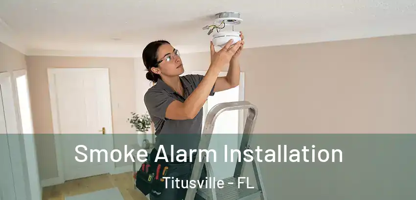 Smoke Alarm Installation Titusville - FL