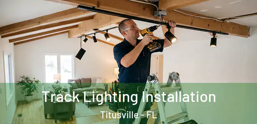 Track Lighting Installation Titusville - FL